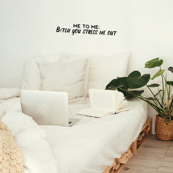 Vinyl Wall Art Decal - Me To Me: B!itch You Stress Me Out - Fun Positive Sarcastic Adult Quote Sticker For Office Store Coffee Shop Home Bedroom Closet Living Room Decor