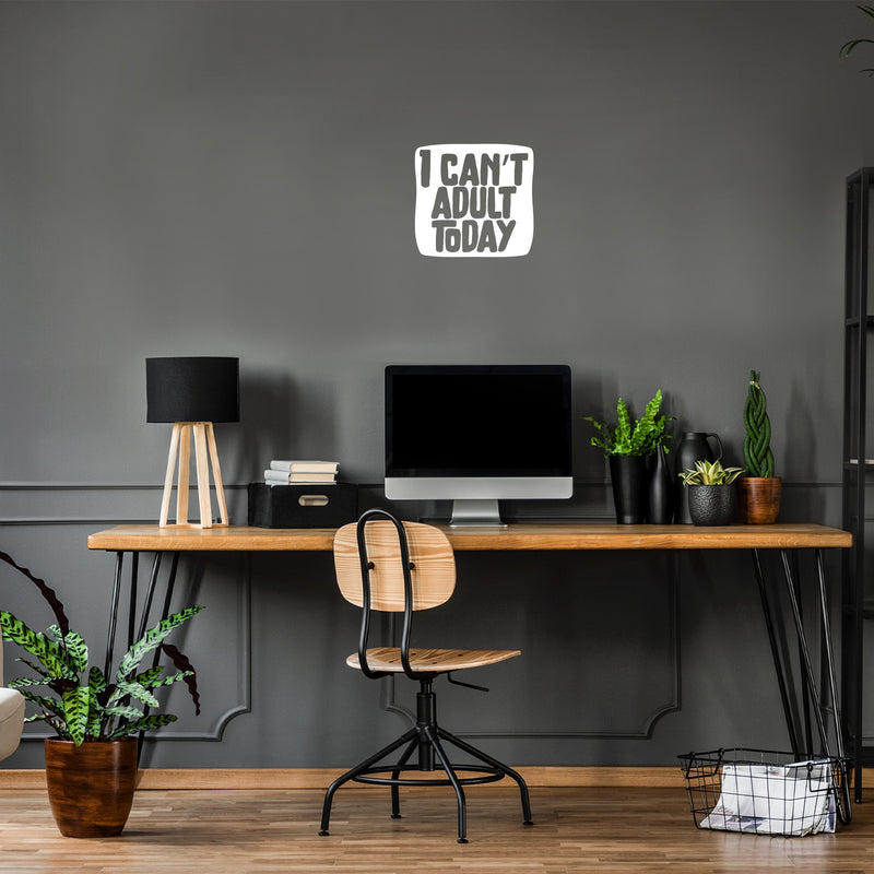 Vinyl Wall Art Decal - I Can't Adult Today - Modern Funny Adult Joke Quote Sticker For Home Office Bed Bedroom Couch Living Room Apartment Coffee Shop Decor   5