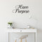 Vinyl Wall Art Decal - Have Purpose - Trendy Motivational Positive Lifestyle Quote Sticker For Home Bedroom Living Room School Classroom Coffee Shop Office Gym Fitness Decor   2