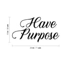 Vinyl Wall Art Decal - Have Purpose - Trendy Motivational Positive Lifestyle Quote Sticker For Home Bedroom Living Room School Classroom Coffee Shop Office Gym Fitness Decor   4