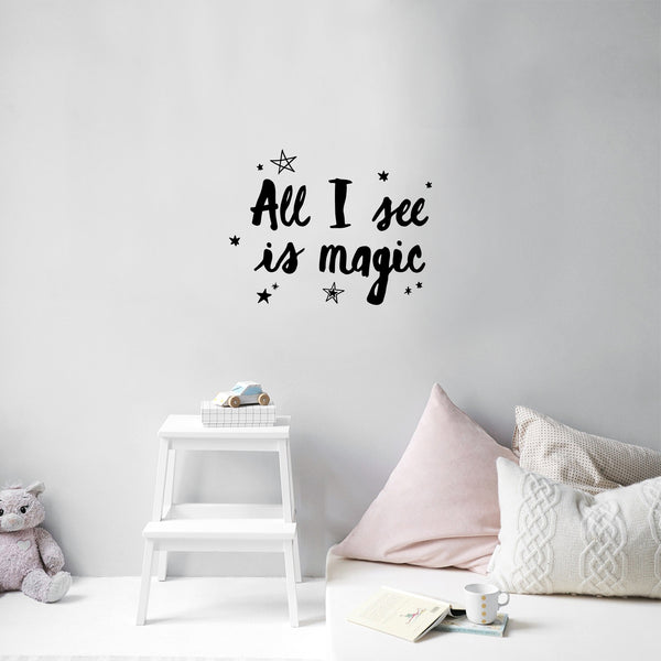 Vinyl Wall Art Decal - All I See Is Magic - Modern Lovey Inspiring Positive Vibes Quote Sticker For Home Kids Bedroom Playroom Classroom School Kindergarten Daycare Decor