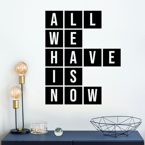 Vinyl Wall Art Decal - All We Have Is Now - Modern Motivational Energetic Quote For Home Bedroom Closet Living Room Office Business Decoration Sticker