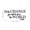 Vinyl Wall Decal Sticker - Be The Change You Wish to See in The World - Inspirational Gandhi Quote - 13" x 28" Living Room Bedroom Wall Art Decor - Motivational Work Quotes Removable Sticker Decals Black 13" x 28" 3