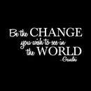 Vinyl Wall Decal Sticker - Be The Change You Wish to See in The World - Inspirational Gandhi Quote - 13" x 28" Living Room Wall Art Decor - Motivational Work Quote Peel and Stick (13" x 28"; White) White 13" x 28" 4