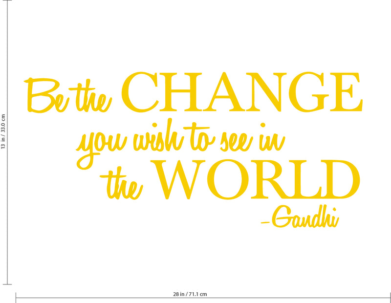 Vinyl Wall Decal Sticker - Be The Change You Wish to See in The World - Inspirational Gandhi Quote - 13" x 28" Living Room Wall Art Decor - Motivational Work Quote Peel and Stick (13" x 28"; Yellow) Yellow 13" x 28" 4