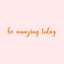 Motivational Art Decal/Be Amazing Wall Decoration Vinyl Sticker - 3.5" x 16" - Inspirational Quote Decal for Mirror; Bedroom or Living Room (Orange) Orange 16" x 3.5"