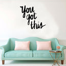 You Got This - Wall Art Decal - 23" x 23.5" Motivational Life Quote Vinyl Decal - Living Room Wall Art Decor - Bedroom Wall Sticker Black 21" x 23"