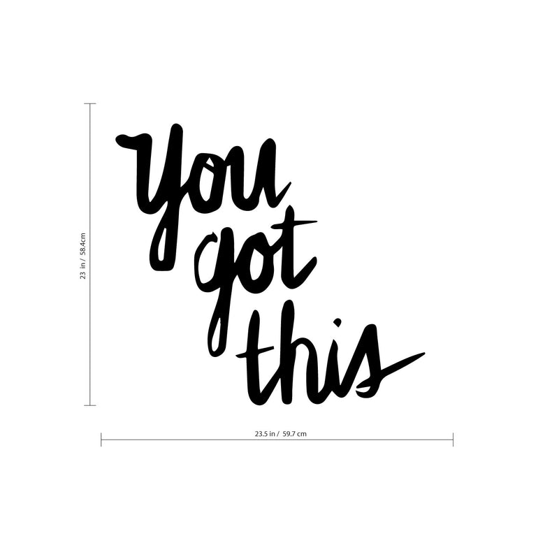 You Got This - Wall Art Decal - 23" x 23.5" Motivational Life Quote Vinyl Decal - Living Room Wall Art Decor - Bedroom Wall Sticker Black 21" x 23" 3