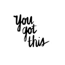 You Got This - Wall Art Decal - 23" x 23.5" Motivational Life Quote Vinyl Decal - Living Room Wall Art Decor - Bedroom Wall Sticker Black 21" x 23" 5