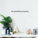 Printique Do Something Amazing Wall Art Decal /1.5" x 18" Decoration Vinyl Sticker-Black Black 18" x 1.5"