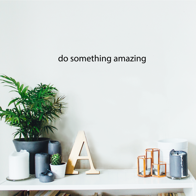 Printique Do Something Amazing Wall Art Decal /1.5" x 18" Decoration Vinyl Sticker-Black Black 18" x 1.5"