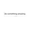 Printique Do Something Amazing Wall Art Decal /1.ecoration Vinyl Sticker-Black   2