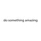 Printique Do Something Amazing Wall Art Decal /1.ecoration Vinyl Sticker-Black   4