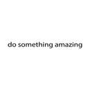 Printique Do Something Amazing Wall Art Decal /1.5" x 18" Decoration Vinyl Sticker-Black Black 18" x 1.5" 5