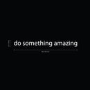 Printique Do Something Amazing Wall Art Decal /1.5" x 18" Decoration Vinyl Sticker-Black White 18" x 1.5"