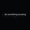 Printique Do Something Amazing Wall Art Decal /1.5" x 18" Decoration Vinyl Sticker-Black White 18" x 1.5"