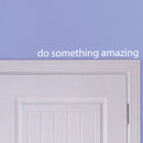 Printique Do Something Amazing Wall Art Decal /1.5" x 18" Decoration Vinyl Sticker-Black White 18" x 1.5" 3