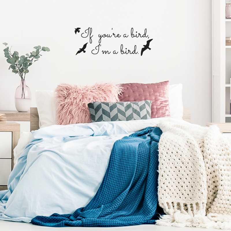 If You're a Bird; I'm a Bird The Notebook - Wall Art Decal - Love Quote Vinyl Decal Decoration- Cute Quote Bedroom Wall Decor - Removable Art Quotes   2