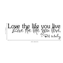 Love the Life You Live... Bob Marley Quote - Vinyl Wall Decal Sticker Art - 2- Life Quote Vinyl Decal - Motivational Vinyl Sticker Decal   3