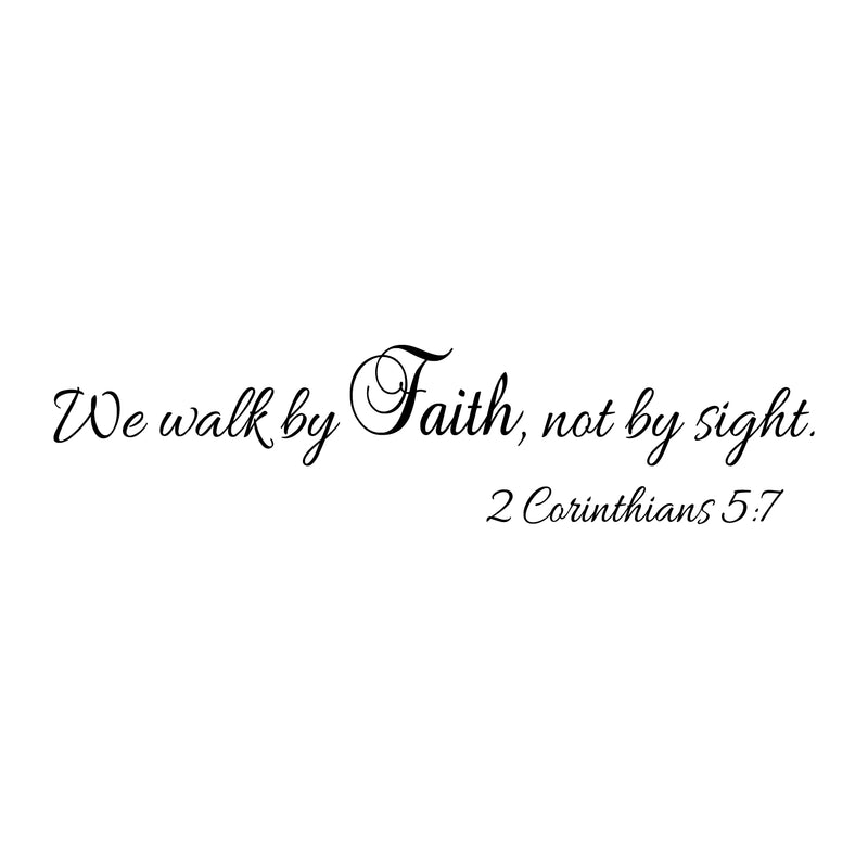 Imprinted Designs We Walk by Faith; Not by Sight 2 Corinthians 5:7 Wall Decal Sticker Art Black 7" x 30"