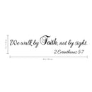 Imprinted Designs We Walk by Faith; Not by Sight 2 Corinthians 5:7 Wall Decal Sticker Art Black 7" x 30" 3