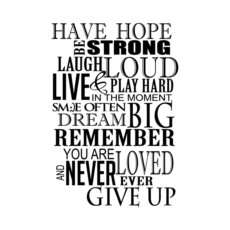 Imprinted Designs Have Hope Be Strong Laugh Loud. Inspirational Vinyl Wall Decal Sticker Art Black 22" x 33" 5