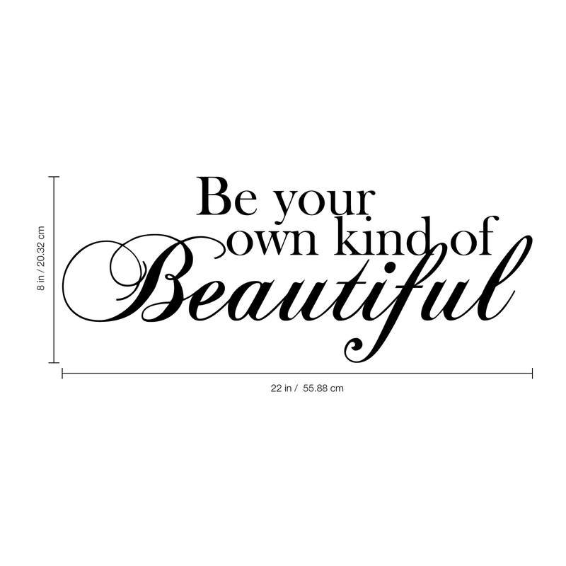 Imprinted Designs Be Your Own Kind of Beautiful. Inspirational Vinyl Wall Decal Sticker Art (8" X 23") Black 8" x 23" 4