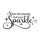 Imprinted Designs Never Let Anyone Dull Your Sparkle. with Sparkles Vinyl Wall Decal Sticker Art Black 16" x 30" 4