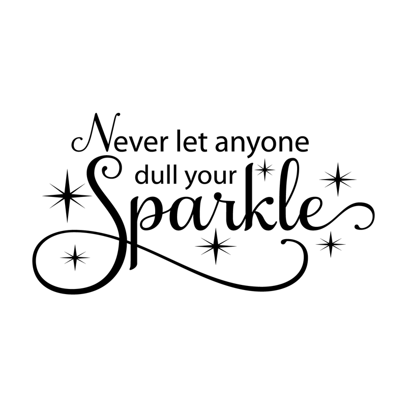 Imprinted Designs Never Let Anyone Dull Your Sparkle. with Sparkles Vinyl Wall Decal Sticker Art Black 16" x 30" 4