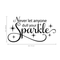 Imprinted Designs Never Let Anyone Dull Your Sparkle. with Sparkles Vinyl Wall Decal Sticker Art Black 16" x 30" 5