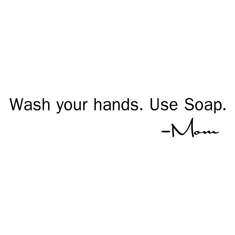 Imprinted Designs Wash Your Hands Use Soap Mom Bathroom Vinyl Wall Decal Black 4" x 23"