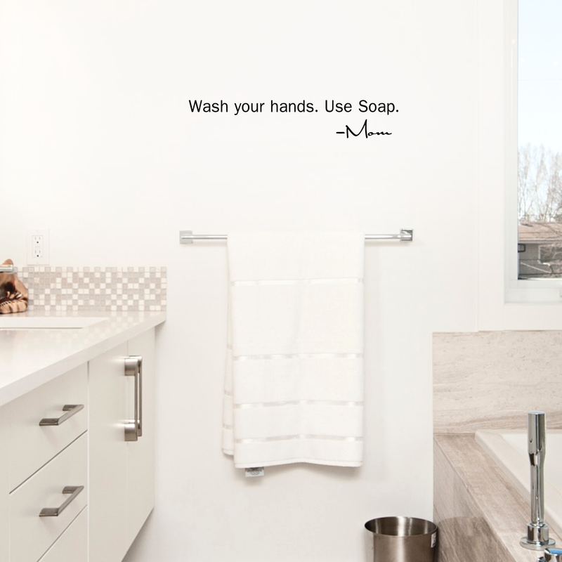 Wash your hands; use soap.. Love Mom.. Cute and Inspirational Quote Vinyl Wall Art Decal - Decoration Vinyl Sticker   4