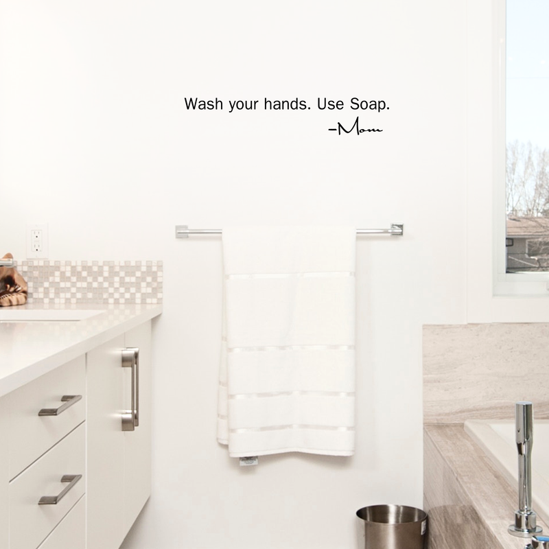 Wash your hands; use soap.. Love Mom.. Cute and Inspirational Quote Vinyl Wall Art Decal  - 4" x 23"  Decoration Vinyl Sticker White 4" x 23" 3