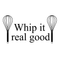 Imprinted Designs Whip It Real Good with Whisks Cute and Funny Kitchen Vinyl Wall Decal Sticker Art Decor Black 12" x 23" 2