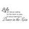 Imprinted Designs Life Isn’t About Waiting for the Storm to Pass.vinyl Wall Decal (Large 19" X 36") Black 19" x 36" 5