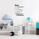 Roar Means I Love You in Dinosaur - Vinyl Wall Decal Sticker Art Mural - Boys Vinyl Wall Art Peel Off Sticker - Cute Cartoon Vinyl Decal   2