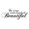 Imprinted Designs Be Your Own Kind of Beautiful. Inspirational Vinyl Wall Decal Sticker Art - Positive - Motivation - Self (22" X 60) Black 22" x 60" 3
