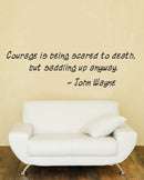 Courage Is Being Scared to Death; and Saddling up Anyway John Wayne Vinyl Wall Decal - ife Quote Vinyl Decal - Motivational Quote Vinyl Decal Sticker   2