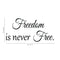 Freedom Is Never Free... Military Appreciation Vinyl Wall Decal Sticker Art -