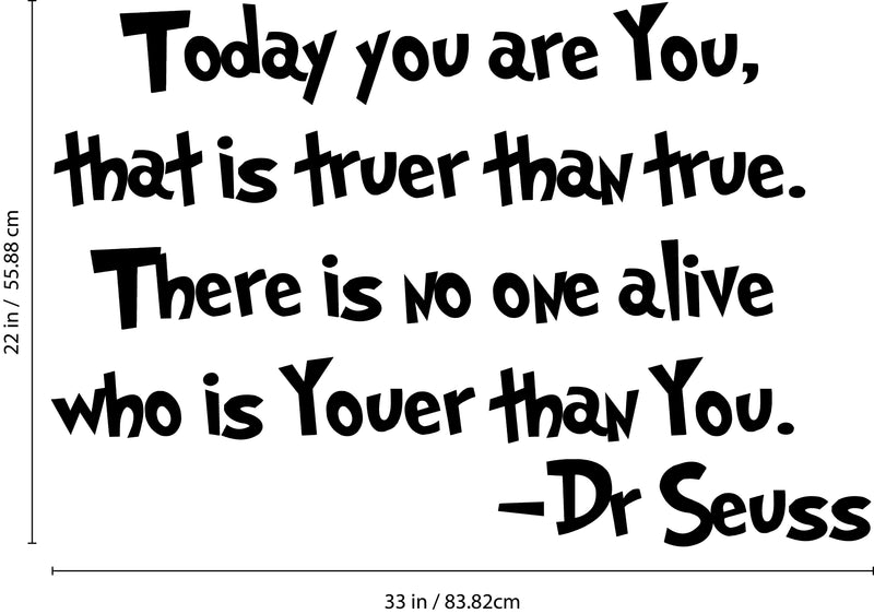 Imprinted Designs Today You are You; That is Truer Than True Dr Seuss Vinyl Wall Decal Sticker Art Black 22" x 32"