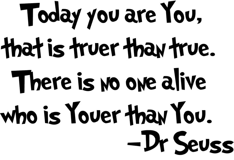Imprinted Designs Today You are You; That is Truer Than True Dr Seuss Vinyl Wall Decal Sticker Art Black 22" x 32" 3