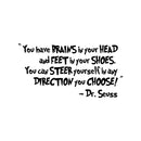 You have Brains in your head...  Inspirational Quote Vinyl Wall Art Decal - 17" x 32" Decoration Vinyl Sticker Black 17" x 32" 4