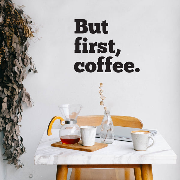 But first; Coffee .. Inspirational Quote Vinyl Wall Art Decal - Decoration Vinyl Sticker