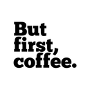 But first; Coffee .. Inspirational Quote Vinyl Wall Art Decal - Decoration Vinyl Sticker   4