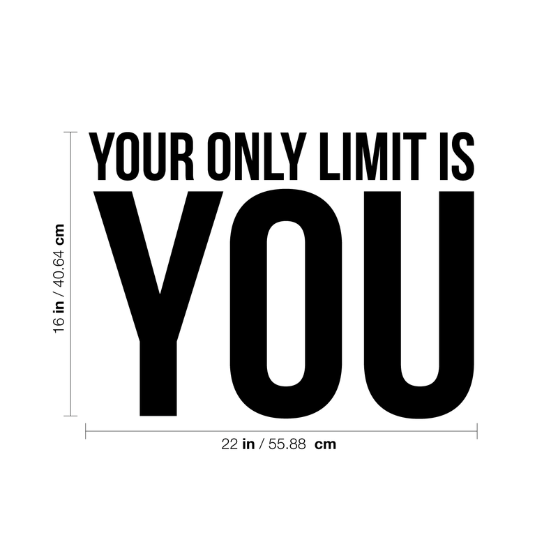 Your Only Limit is You - Inspirational Quote Wall Art Decal - 17" x 23" Decoration Vinyl Sticker - Life Quotes Vinyl Decal - Gym Wall Vinyl Sticker - Trendy Wall Art Black 17" x 23" 4