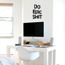 Do Epic Sh!t Text - Inspirational Quotes Wall Art Vinyl Decal - 20" X 13" Decoration Vinyl Stickers - Motivational Wall Art Decal - Bedroom Living Room Decor - Trendy Wall Art Black 20" X 13"