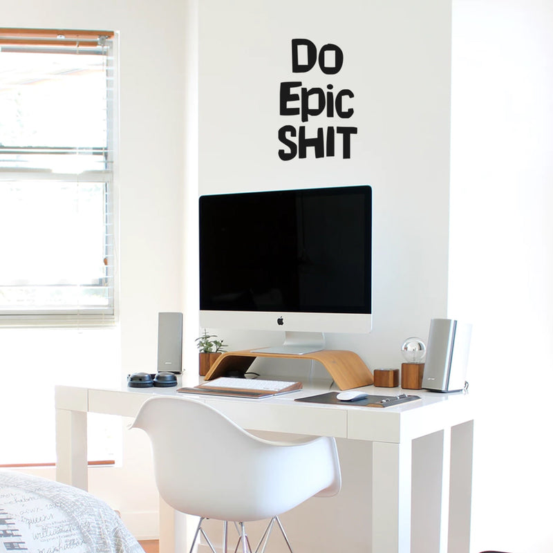Do Epic Sh!t - Inspirational Quotes Wall Art Vinyl Decal - Decoration Vinyl Stickers - Motivational Wall Art Decal - Bedroom Living Room Decor - Trendy Wall Art