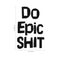 Do Epic Sh!t - Inspirational Quotes Wall Art Vinyl Decal - Decoration Vinyl Stickers - Motivational Wall Art Decal - Bedroom Living Room Decor - Trendy Wall Art   2