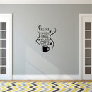 All You Need is Love and More Coffee - Wall Art Decal 15" x 20" Decoration Wall Art Vinyl Sticker - Kitchen Wall Art Decor - Funny Coffee Lovers Wall Decor - Coffee Shop Signs (15" x 20"; Black) Black 15" X 20" 2