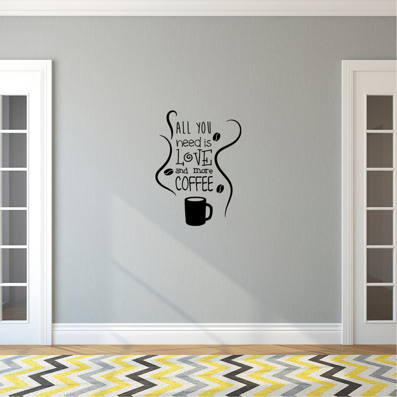 Vinyl Wall Art Decal - All You Need is Love and More Coffee - Motivational Wall Sticker - Coffee Lovers Positive Quote Trendy Living Room Office Decor   2